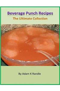 Beverage Punch Recipes: The Ultimate Collection