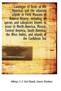 Catalogue of Birds of the Americas and the Adjacent Islands in Field Museum of Natural History. Incl
