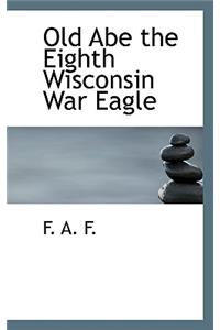 Old Abe the Eighth Wisconsin War Eagle