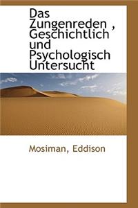 Zungenreden, Geschichtlich Und Psychologisch Untersucht