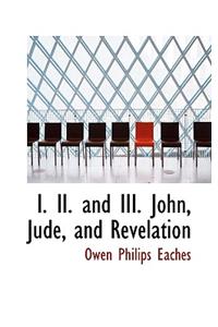 I. II. and III. John, Jude, and Revelation