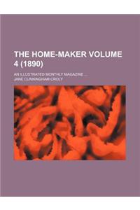 The Home-Maker Volume 4 (1890); An Illustrated Monthly Magazine ...