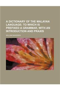 A Dictionary of the Malayan Language
