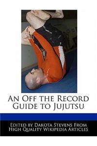 An Off the Record Guide to Jujutsu