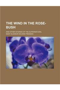 The Wind in the Rose-Bush; And Other Stories of the Supernatural