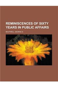 Reminiscences of Sixty Years in Public Affairs, Vol. 1