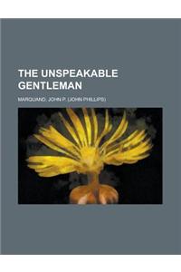 The Unspeakable Gentleman