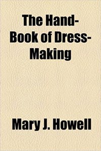 The Hand-book of Dress-making