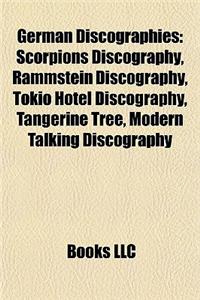 German Discographies: Scorpions Discography, Rammstein Discography, Tokio Hotel Discography, Tangerine Tree, Modern Talking Discography