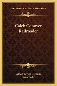 Caleb Conover Railroader