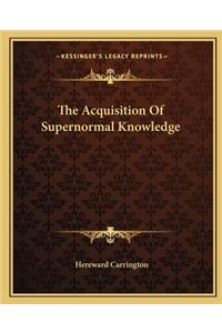 Acquisition of Supernormal Knowledge