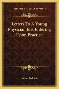 Letters to a Young Physician Just Entering Upon Practice