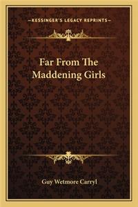 Far from the Maddening Girls