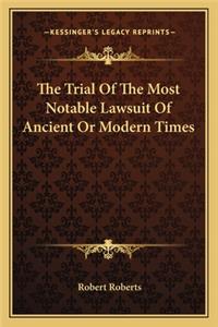 The Trial of the Most Notable Lawsuit of Ancient or Modern Times