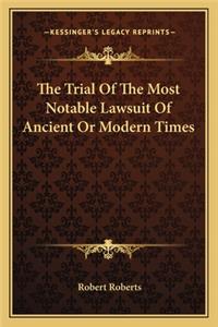 The Trial Of The Most Notable Lawsuit Of Ancient Or Modern Times