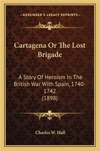 Cartagena Or The Lost Brigade