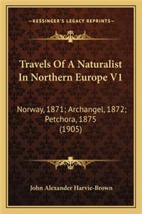Travels Of A Naturalist In Northern Europe V1