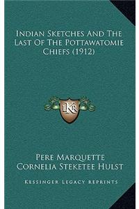 Indian Sketches and the Last of the Pottawatomie Chiefs (1912)