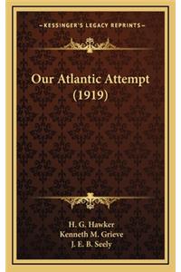 Our Atlantic Attempt (1919)