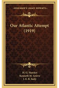 Our Atlantic Attempt (1919)