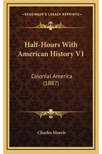 Half-Hours With American History V1