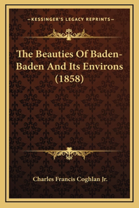 The Beauties Of Baden-Baden And Its Environs (1858)