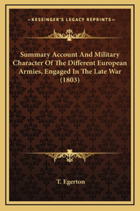 Summary Account and Military Character of the Different European Armies, Engaged in the Late War (1803)