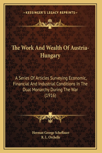 The Work And Wealth Of Austria-Hungary