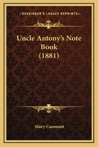 Uncle Antony's Note Book (1881)