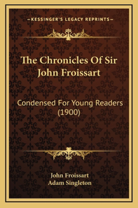 The Chronicles Of Sir John Froissart