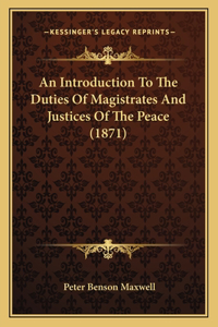 Introduction To The Duties Of Magistrates And Justices Of The Peace (1871)