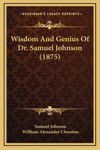 Wisdom And Genius Of Dr. Samuel Johnson (1875)