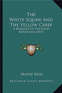 White Squaw And The Yellow Chief