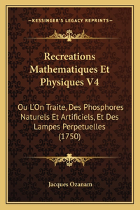 Recreations Mathematiques Et Physiques V4