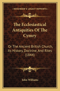 The Ecclesiastical Antiquities Of The Cymry