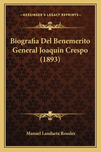 Biografia Del Benemerito General Joaquin Crespo (1893)