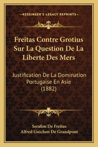 Freitas Contre Grotius Sur La Question De La Liberte Des Mers