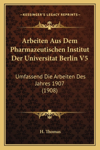 Arbeiten Aus Dem Pharmazeutischen Institut Der Universitat Berlin V5