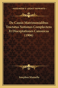 De Causis Matrimonialibus Tractatus Notiones Complectens Et Disceptationes Canonicas (1906)