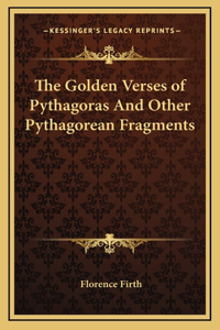 Golden Verses of Pythagoras And Other Pythagorean Fragments