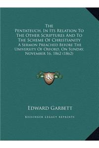 The Pentateuch, In Its Relation To The Other Scriptures And To The Scheme Of Christianity