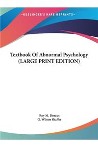 Textbook Of Abnormal Psychology (LARGE PRINT EDITION)