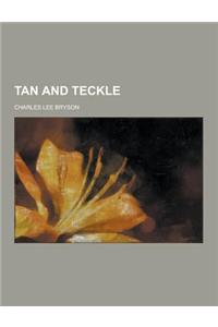 Tan and Teckle