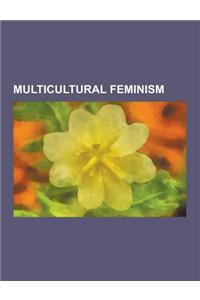 Multicultural Feminism: Africana Womanism, Black Feminism, Chandra Talpade Mohanty, Chicana Feminism, Conditions (Magazine), Feminism and Nati