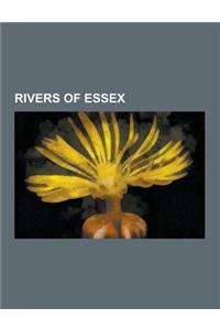 Rivers of Essex: River Thames, River Stour, Suffolk, River Lea, Mardyke, Lee Navigation, River Roding, River Blackwater, Essex, River L