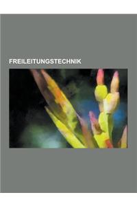 Freileitungstechnik: Isolator, Oberleitung, Freileitung, Freileitungskreuzung, Niederspannungsnetz, Erdungsstange, Fernleitung, Mittelspann