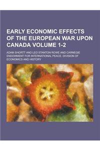 Early Economic Effects of the European War Upon Canada Volume 1-2