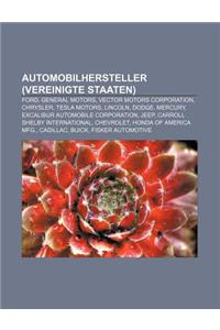 Automobilhersteller (Vereinigte Staaten): Ford, General Motors, Vector Motors Corporation, Chrysler, Tesla Motors, Lincoln, Dodge, Mercury