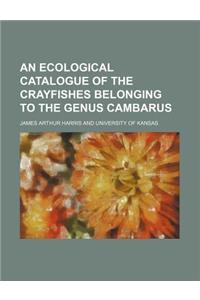 An Ecological Catalogue of the Crayfishes Belonging to the Genus Cambarus