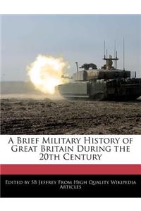 A Brief Military History of Great Britain During the 20th Century